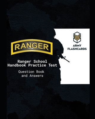 Kniha Ranger School Handbook Practice Test Questions Book Army Flashcards: Ace the test, ace Ranger School! Zachary T. Willey