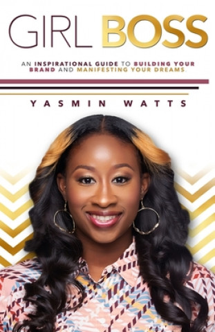 Carte Girl Boss: An Inspirational Guide to Building Your Brand and Manifesting Your Dreams Yasmin Watts