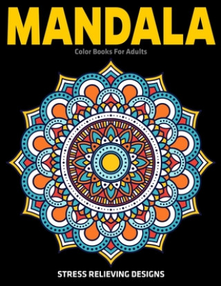 Knjiga Mandala Color Books For Adults: Stress Relieving Designs: Relaxation Mandala Designs Gift Aero