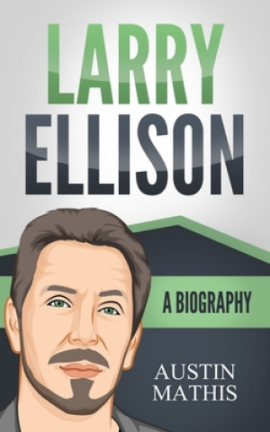Kniha Larry Ellison: A Biography Austin Mathis