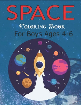 Kniha Space Coloring Book for Boys Ages 4-6: Explore, Fun with Learn and Grow, Fantastic Outer Space Coloring with Planets, Astronauts, Space Ships, Rockets Trendy Learning Gift Press