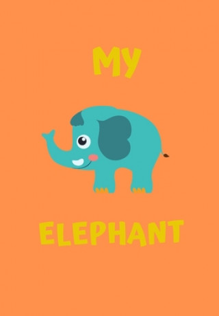 Kniha My Elephant: A Childrens Notebook Done in a Flash Card Style So While Your Children Learn to Draw and Write They Also Can Learn to Jade Berresford