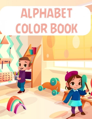 Kniha Alphabet Color Book: Alphabet Color Book, Alphabet Coloring Book. Total Pages 180 - Coloring pages 100 - Size 8.5" x 11" In Cover. Nice Books Press