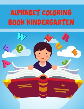 Kniha Alphabet Coloring Book Kindergarten: Alphabet Coloring Book Kindergarten, Alphabet Coloring Book. Total Pages 180 - Coloring pages 100 - Size 8.5" x 1 Nice Books Press