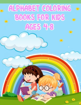 Kniha Alphabet Coloring Books For Kids Ages 4-8: Alphabet Coloring Books For Kids Ages 4-8, Alphabet Coloring Book. Total Pages 180 - Coloring pages 100 - S Nice Books Press