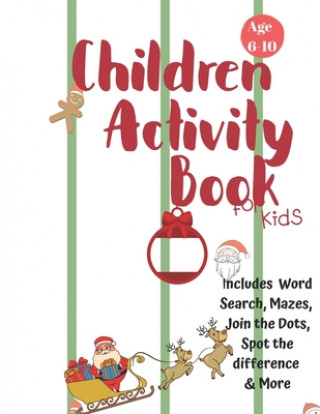 Knjiga Christmas Activity Book for Kids: Ages 6-10: A Creative Holiday Coloring, Drawing, Word Search, Maze, Games, and Puzzle Art Activities Book for Boys a Carrigleagh Books