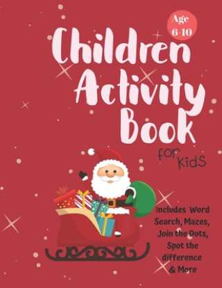 Könyv Christmas Activity Book for Kids: Ages 6-10: A Creative Holiday Coloring, Drawing, Word Search, Maze, Games, and Puzzle Art Activities Book for Boys a Carrigleagh Books