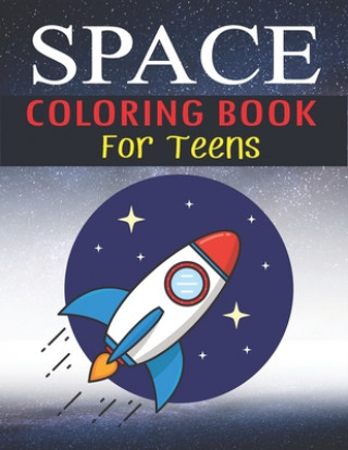 Knjiga Space Coloring Book for Teens: Explore, Fun with Learn and Grow, Fantastic Outer Space Coloring with Planets, Astronauts, Space Ships, Rockets and Mo Trendy Learning Gift Press