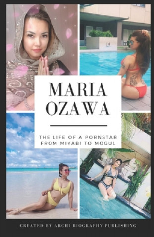 Книга Maria Ozawa - The Life Of A Pornstar From Miyabi To Mogul Ben Walker