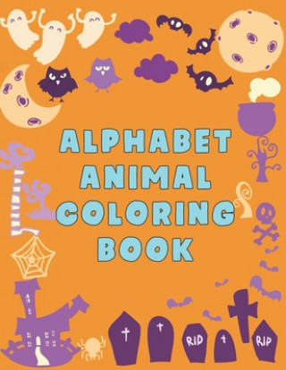 Kniha Alphabet Animal Coloring Book: Alphabet Animal Coloring Book, Alphabet Coloring Book. Total Pages 180 - Coloring pages 100 - Size 8.5" x 11" In Cover Nice Books Press