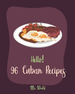 Buch Hello! 96 Cuban Recipes: Best Cuban Cookbook Ever For Beginners [Book 1] World