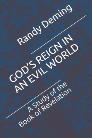 Kniha God's Reign in an Evil World: A Study of the Book of Revelation Randy Deming