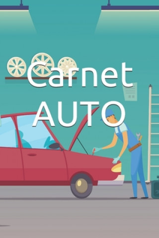 Kniha Carnet Auto: carnet d'entrertient automobile, tout type de vehicules La Mecanique Edition