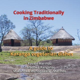 Kniha Cooking traditionally in Zimbabwe: A guide to traditional Karanga vegetarian dishes Tafadzwa Ranganai