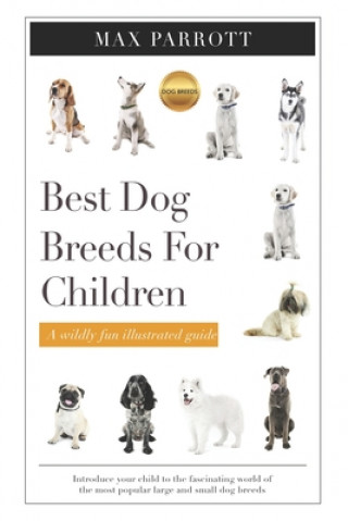 Könyv Best Dog Breeds For Children Max Parrott