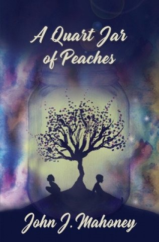 Kniha A Quart Jar of Peaches John Mahoney