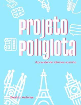 Kniha Projeto Poliglota: Aprendendo idiomas sozinho Beatriz Antunes