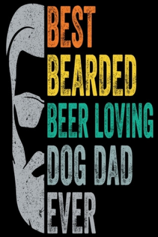 Kniha Best Bearded Beer Loving Dog Dad: A Perfect Birthday Gift For Dad: Gift for dad Samin Sadman