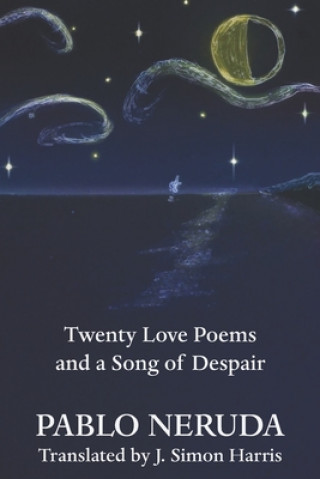 Kniha Twenty Love Poems and a Song of Despair J. Simon Harris