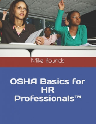Könyv OSHA Basics for HR Professionals(TM) Mike Rounds