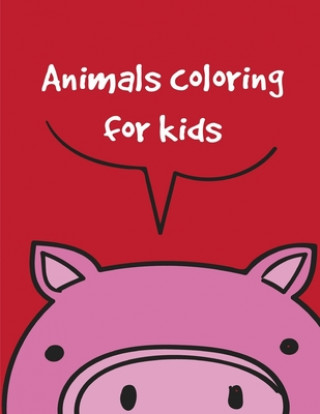 Buch Animals coloring for kids: An Adorable Coloring Book with Cute Animals, Playful Kids, Best Magic for Children J. K. Mimo