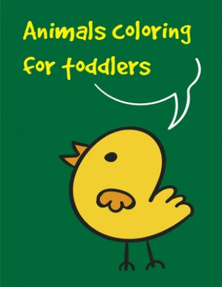 Kniha Animals coloring for toddlers: Baby Funny Animals and Pets Coloring Pages for boys, girls, Children J. K. Mimo