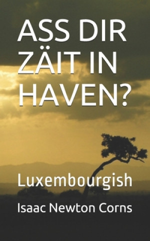 Könyv Ass Dir Zäit in Haven?: Luxembourgish Isaac Newton Corns