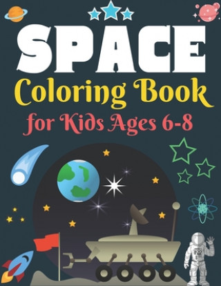 Książka Space Coloring Book for Kids Ages 6-8: Explore, Fun with Learn and Grow, Fantastic Outer Space Coloring with Planets, Astronauts, Space Ships, Rockets Trendy Learning Gift Press