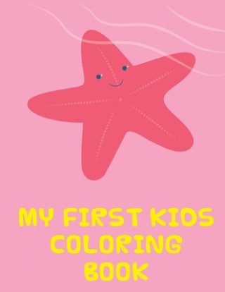 Kniha My First Kids Coloring Book: The Coloring Pages, design for kids, Children, Boys, Girls and Adults J. K. Mimo