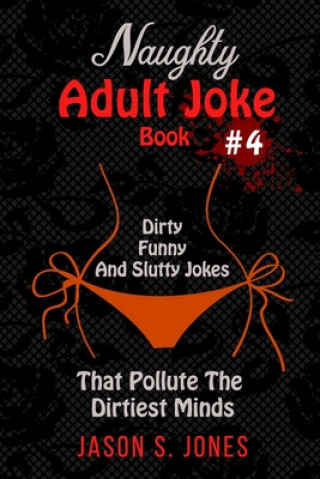 Kniha Naughty Adult Joke Book #4 Jason S. Jones