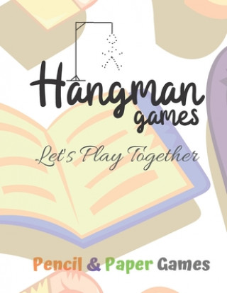 Knjiga Hangman Games -Let's Play Together: Puzzels --Paper & Pencil Games: 2 Player Activity Book Hangman -- Fun Activities for Family Time Carrigleagh Books