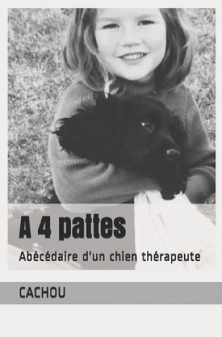 Kniha A 4 pattes: Abécédaire d'un chien thérapeute Cachou