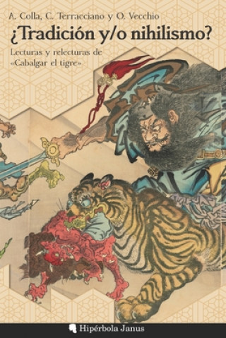 Kniha ?Tradición y/o nihilismo?: Lecturas y relecturas de Cabalgar el tigre Carlo Terracciano