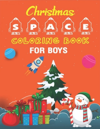 Kniha Christmas Space Coloring Book For Boys: Holiday Edition> Explore, Learn and Grow, 50 Christmas Space Coloring Pages for Kids with Christmas themes Hol Holiday Space Gift House