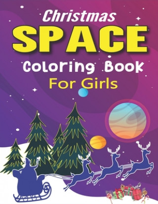 Könyv Christmas Space Coloring Book For Girls: Holiday Edition> Explore, Learn and Grow, 50 Christmas Space Coloring Pages for Kids with Christmas themes Ho Holiday Space Gift House