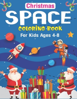 Książka Christmas Space Coloring Book For Kids Ages: Holiday Edition> Explore, Learn and Grow, 50 Christmas Space Coloring Pages for Kids with Christmas theme Holiday Space Gift House