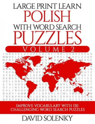 Carte Large Print Learn Polish with Word Search Puzzles Volume 2: Learn Polish Language Vocabulary with 130 Challenging Bilingual Word Find Puzzles for All David Solenky