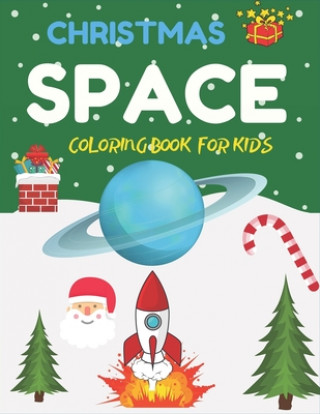 Kniha Christmas Space Coloring Book For Kids: Holiday Edition> Explore, Learn and Grow, 50 Christmas Space Coloring Pages for Kids with Christmas themes Hol Holiday Space Gift House