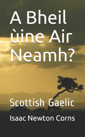 Kniha A Bheil ?ine Air Neamh?: Scottish Gaelic Isaac Newton Corns