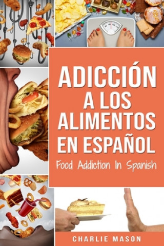 Carte Adiccion a los alimentos En espanol/Food Addiction In Spanish Charlie Mason