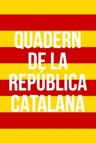 Carte Quadern de la República Catalana: Un Diari per a Apuntar el Full de Ruta de la Independ?ncia de Catalunya Marc Llibres I. Llibertat