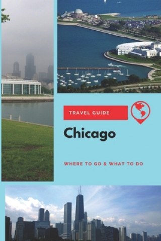 Carte Chicago Travel Guide: Where to Go & What to Do Olivia Clark