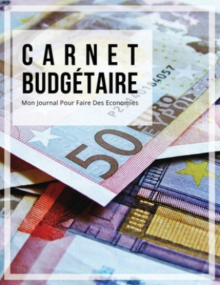 Kniha Carnet Budgétaire: Carnet De Dépense/Recettes et Comptes Pour Toute Une Année - Idéal Pour Les Economies De La Famille - Dim A4 Carnets Utiles