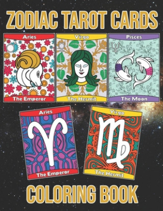 Kniha Zodiac Tarot Cards: Astrology Horoscopes Spread Oracle Reading With Botanical Flowers and Geometry Patterns Coloring Activity Book Large S New Age Wicca Journal