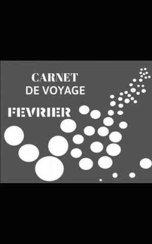 Kniha Carnet de voyage: Février Fantaisie Voyage Publishing
