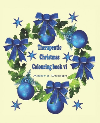 Kniha Therapeutic Christmas Colouring book VI: 50 one sided Christmas colouring Stress Relief pictures for Adults, Blue Wreath & Bauble Soft paper back cove Aldona Design