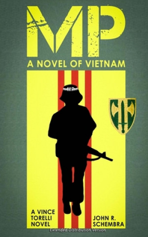 Kniha A Vince Torelli Novel, MP - A Novel of Vietnam: Extended Distribution Version John Schembra