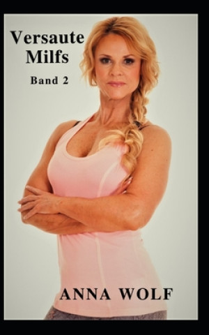 Knjiga Versaute Milfs: Band 2 Anna Wolf