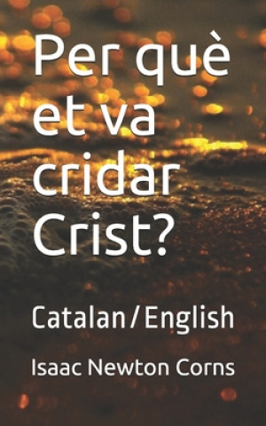 Kniha Per qu? et va cridar Crist?: Catalan/English Isaac Newton Corns