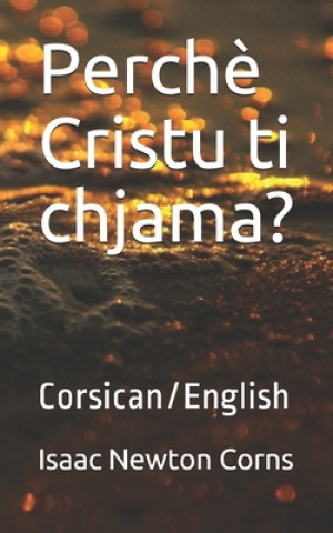 Könyv Perch? Cristu ti chjama?: Corsican/English Isaac Newton Corns